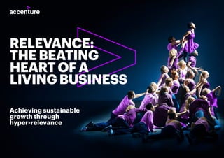 Achieving sustainable
growth through
hyper-relevance
RELEVANCE:
THEBEATING
HEARTOFA
LIVINGBUSINESS
 