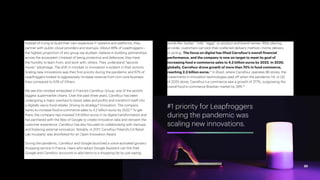 Make the leap, take the lead 23
Second-mover mindset:
innovation and collaboration
Instead of trying to build their own expensive IT systems and platforms, they
partner with public-cloud providers and startups. (About 89% of Leapfroggers—
the highest proportion of any group we studied—believe in building partnerships
across the ecosystem.) Instead of being protective and defensive, they have
the humility to learn from, and work with, others. They understand “second-
mover” advantage. The shift in mindset to innovation is evident in their actions:
Scaling new innovations was their first priority during the pandemic and 67% of
Leapfroggers looked to aggressively increase revenue from non-core business
lines compared to 53% of Others.
We see this mindset embodied in France’s Carrefour Group, one of the world’s
biggest supermarket chains. Over the past three years, Carrefour has been
undergoing a major overhaul to boost sales and profits and transform itself into
a digitally savvy food retailer. Driving its strategy? Innovation. The company
wants to increase food e-commerce sales to 4.2 billion euros by 2022.14
To get
there, the company has invested 2.8 billion euros in its digital transformation and
has partnered with the likes of Google to create innovation labs and reinvent the
customer experience. Carrefour has also focused on collaborating with startups
and fostering external innovation. Notably, in 2017, Carrefour Poland’s C4 Retail
Lab incubator was shortlisted for an Open Innovation Award.
During the pandemic, Carrefour and Google launched a voice-activated grocery
shopping service in France. Users who adopt Google Assistant can link their
Google and Carrefour accounts to add items to a shopping list by just saying
words like “butter,” “milk,” “eggs,” or product and brand names. After placing
an order, customers can pick their preferred delivery method—home delivery
or pickup. The focus on digital has lifted Carrefour’s overall financial
performance, and the company is now on target to meet its goal of
increasing food e-commerce sales to 4.2 billion euros by 2022. In 2020,
globally, Carrefour drove growth of more than 70% in food commerce,
reaching 2.3 billion euros.15
In Brazil, where Carrefour operates 96 stores, the
investments in innovation technologies paid off when the pandemic hit: in Q2
of 2020 alone, Carrefour’s e-commerce saw a growth of 377%, outgrowing the
overall food e-commerce Brazilian market by 39%.16
#1 priority for Leapfroggers
during the pandemic was
scaling new innovations.
23
 