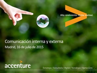 Comunicación interna y externa
Madrid, 16 de julio de 2015
 