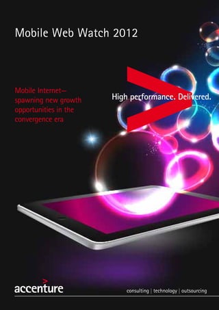 Mobile Web Watch 2012



Mobile Internet—
spawning new growth
opportunities in the
convergence era
 