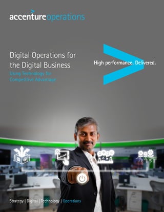 Digital Operations for
the Digital Business
Using Technology for
Competitive Advantage
 