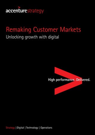 Remaking Customer Markets
Unlocking growth with digital
Strategy | Digital | Technology | Operations
 