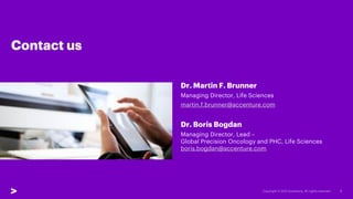 Contact us
Dr. Martin F. Brunner
Managing Director, Life Sciences
martin.f.brunner@accenture.com
Dr. Boris Bogdan
Managing...