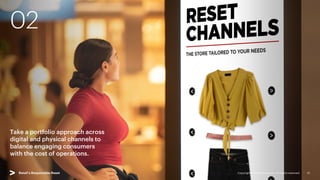 02
Take a portfolio approach across
digital and physical channels to
balance engaging consumers
with the cost of operations.
Copyright © 2022 Accenture. All rights reserved. 10
Retail’s Responsible Reset
 