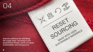 04
Improve resiliency by rethinking
the supply base—focusing on the
geopolitical climate, surety of supply,
sustainability and transparency.
Copyright © 2022 Accenture. All rights reserved. 16
 