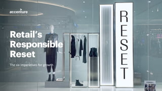 Retail’s
Responsible
Reset
The six imperatives for growth
 