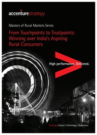 Masters of Rural Markets Series
From Touchpoints to Trustpoints:
Winning over India’s Aspiring
Rural Consumers
 
