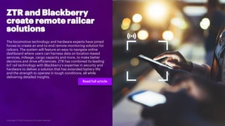 10
ZTR and Blackberry
create remote railcar
solutions
The locomotive technology and hardware experts have joined
forces to...