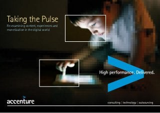 Taking the Pulse
Re-examining content, experiences and
monetization in the digital world
 