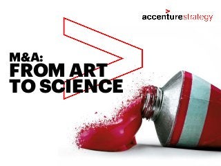 FROM ART
TO SCIENCE
M&A:
 