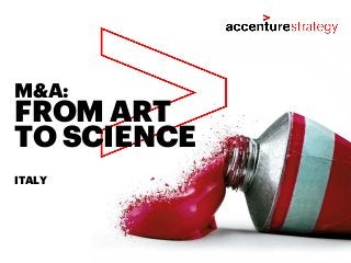 FROM ART
TO SCIENCE
M&A:
ITALY
 