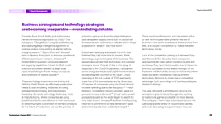 Business strategies and technology strategies
are becoming inseparable—even indistinguishable.
Consider Royal Dutch Shell’s goal to become a
net-zero emissions organization by 2050.23
The
company’s “ChargeWorks” program is developing
and deploying edge intelligence algorithms to
optimize energy consumption at electric vehicle
charging stations.24
A joint effort with Microsoft
aims to develop AI solutions to improve operational
efficiency and lower company emissions.25
Investments in quantum computing research
are targeting capabilities that will let Shell model
chemical processes needed for large-scale
capture and storage of solar energy or capture
and conversion of carbon dioxide.26
These technology investments are driving and
defining Shell’s future—an effort every enterprise
needs to start emulating. Industries are being
reshaped by technology, and now industry
leadership demands technology leadership. Look
at manufacturing, where companies are using
predictive analytics and robotics to inch ever closer
to delivering highly customized on-demand products.
Or the future of food, where we see the promise of
precision agriculture driven by edge intelligence
and transparent supply chains built on blockchain.
In transportation, autonomous vehicles are no longer
a question of “what if?” but “how soon?”
Enterprises have long anticipated this shift—but
believed they had more time to prepare. While
technology augmented parts of the business, few
actually approached their technology and business
strategies as one. Now, all of that is changing. In
response to the COVID-19 pandemic, companies
across the globe made rapid digital transformations,
accelerating their journeys to the future. Cloud
spending in the first quarter of 2020 was nearly
triple that of the previous year, and by November,
70 percent of companies using cloud had plans to
increase spending due to the disruption.27,28
Fetch
Robotics, an industrial robotics provider, saw a 63
percent increase in demand.29
Virtual reality growth
prospects surged as the world began to search for
new ways to work remotely.30
Additive manufacturing
returned to prominence as new demand for rapid
and onshore production suddenly emerged.31
These rapid transformations and the sudden influx
of new technologies have ignited a new era of
business—one where architecture matters more than
ever, and industry competition is a battle between
technology stacks.
Look at the competition playing out between Sony
and Microsoft. For decades, these companies
approached the video game market in roughly the
same way. They launched consoles around the same
time and competed on the relative strength of the
hardware and their ability to secure exclusive content
deals. But when they started making different
technology decisions to drive unique competitive
advantage, both technology and business strategies
started to diverge.
This year, Microsoft is emphasizing cloud as the
underpinning for its latest Xbox gambit, working
to make more games accessible on more devices.
The company’s Game Pass subscription service lets
users play a wide variety of cloud-hosted games,
and multi-device log-in support means they can
#techvision2021
Introduction 3 4 5
2
1 StackStrategically
24
Technology Vision 2021 | Leaders Wanted
 