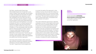 of executives believe technology
democratization is becoming critical
in their ability to ignite innovation
across their organization.
88%
GJ Pepsi, using Microsoft’s Power Apps,
demonstrated exactly why this approach is such
a game-changer. Power Apps gives users the ability
to create new software services easily and rapidly,
by stringing together data, applications, and AI
with visualizations and icons rather than lines of
code.71,72
GJ Pepsi used this capability to rapidly
build and deploy transformative digital applications
across inventory and merchandizing.73
In one case,
employees with little to no software development
experience created an app that would examine
a picture of a shelf to identify the number and type
of bottles on it, then automatically order the correct
items for restocking based on historic trends.74
The group created eight applications without
a professional developer on staff and saved
$500,000 in the first year alone.75
And this was just
one team of seven people; imagine the power of
technology democratization when these capabilities
are scaled across the entire organization.
Technology democratization adds a grassroots
layer previously missing from enterprise innovation,
extending it to the very edges of the business.
Too often IT departments or technologists work
to uncover the needs of the organization in silos,
building or buying a new tool and then rolling it out
and training business units on the new technology.
With technology democratization, everyone can be
an innovator. The tools of democratization are the
spark to ignite transformation, and people across
the organization will sustain it.
This is every enterprise’s opportunity to make their
employees a core part of their digital transformation
effort. But to do so successfully, leaders will need
to extend the innovation imperative across every
business unit. It’s not just about giving people
access to new tools; companies must actively teach
their people to think like technologists. This doesn’t
mean turning everyone into an engineer, but rather
enabling them to solve problems with technology.
By empowering everyone, those closest to a problem
can be the ones to create solutions, keeping the
company in lockstep with rapidly changing needs.
#techvision2021
Introduction 4 5
1 3 I,Technologist
2
55
Technology Vision 2021 | Leaders Wanted
 