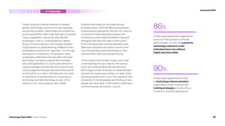 Finally, long-term training initiatives to elevate
general technology know-how for all employees
are picking up steam. Nationwide announced they
would spend $160 million over five years to provide
“future capabilities” training for their 28,000
employees in the U.S. and elevate their digital
literacy.86
And Accenture’s Technology Quotient
(TQ) program is a global learning initiative to help
employees across the firm raise their “TQ” through
training and competitions. The program helps
employees understand and articulate important
technology concepts as well as their business
value and applications. It covers everything from
mature strategies like DevOps and cloud to more
cutting-edge technologies like blockchain and AI,
and is built for any role or skill level with the intent
to have every employee become conversant in
technology and see technology as part of the
solution to the most pressing client needs.
Programs like these can be scaled across
the organization while still offering employees
a personalized experience. SkyHive, for instance,
is using AI to help enterprises analyze their
workforce’s current skills and identify new and
emerging skills they will need in the future.87
At the individual level, SkyHive assesses what
skills each employee will need to excel in their
role and what their personal skill gap is, then
connects them with appropriate training.
Thinking like a technologist doesn’t just mean
understanding the use cases for the tools at
hand, but understanding the business and
technology context necessary to create the best
solutions for a particular problem or need. Quick
training programs won’t cut it. This requires a true
investment in the knowledge and thinking of your
people. But done right, it will transform what they—
and the business as a whole—can do.
of executives agree their organization
must train their people to think like
technologists—to use and customize
technology solutions at the
individual level, but without
highly technical skills.
86%
of executives agree that for tools
of technology democratization,
organizations need to ensure that
training strategies include a focus
on security and data governance.
90%
#techvision2021
Introduction 4 5
1 3 I,Technologist
2
60
Technology Vision 2021 | Leaders Wanted
 