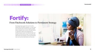 Fortify:
From Patchwork Solutions to Permanent Strategy
Businesses have spent the last 12 months
doing half of the BYOE equation. In more roles
and industries than anyone thought possible
before, people now can work remotely thanks
to rapid tech rollouts and expansions of
existing solutions. But now that the initial rush
to get out of the office is over, it’s time for the
other half of the equation: ensuring that BYOE
work can be done seamlessly and securely.
#techvision2021
Introduction 5
1 4 Anywhere,Everywhere
2 3
70
Technology Vision 2021 | Leaders Wanted
 