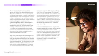 The first step to completing that equation is
gaining new visibility into the employee experience.
“Workplace” analytics has a vast new meaning and
an important new mandate: to build an understanding
of how employees’ larger environments are impacting
their work. As Microsoft’s own workforce shifted to
working from home, the company used its Workplace
Analytics offering to try to understand how
collaboration and work patterns were impacted.98
The company found that people were working
different hours of the day, had an increase in social
meetings, and had more manager one-on-ones.
The analysis demonstrates just some of the ways
company culture and work styles changed over the
past year, and that there are new opportunities to
meet employee needs in this model.
When every worker was on site, it was easier to spot
problems with the employee experience. Often you
could see the biggest issues with your own eyes. Now,
with BYOE as the new future, employee experience is
more important than ever but obscured behind miles
of distance, shifted schedules, and disparate time
zones. Without an expanded approach to analytics,
you won’t know where experiences are falling short.
And let’s not forget one of the biggest challenges
of the BYOE shift for employees and employers
alike: security. At the height of the pandemic, many
companies had to overlook the security concerns
of having employees work from home, because
the most pressing need was simply to keep them
working at all. Now, companies need to accept that
their employees’ environments are a permanent
part of their own enterprise attack surface and
adjust accordingly.
Is that personal laptop someone’s using to check
their email updated with the latest security patches?
Is the home network they’re using to access
company files safe, or is it driven by an unsecured
router with a default administrative password and
an easy-to-guess WiFi password? Is the smart baby
monitor properly configured, or wide open to the
internet and giving bad actors easy access to a
microphone to listen in on company calls
and presentations?
Introduction 5
1 4 Anywhere,Everywhere
2 3
Technology Vision 2021 | Leaders Wanted 71
#techvision2021
 