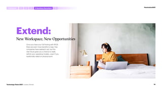 Extend:
New Workspace, New Opportunities
Once you have your full footing with BYOE,
there are even more benefits to reap. Few
companies have realized it yet, but this
new future gives you a chance to really
rethink your operating models—even if you
traditionally relied on physical work.
#techvision2021
Introduction 5
1 4 Anywhere,Everywhere
2 3
74
Technology Vision 2021 | Leaders Wanted
 