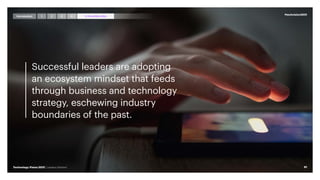 Successful leaders are adopting
an ecosystem mindset that feeds
through business and technology
strategy, eschewing industry
boundaries of the past.
#techvision2021
91
Technology Vision 2021 | Leaders Wanted
Introduction 4
1 2 3 5 FromMetoWe
 