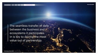 The seamless transfer of data
between the business and
ecosystems it participates
in is key to driving the most
value out of partnership.
#techvision2021
95
Technology Vision 2021 | Leaders Wanted
Introduction 4
1 2 3 5 FromMetoWe
 