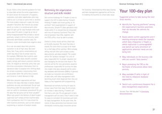 Trend 3 - Industrialized data services                                                                                                                    Accenture Technology Vision 2012


As yet, there is little concrete guidance for how
to value data across the entire organization—
                                                    Rethinking the organization
                                                    structure and skills needed
                                                                                                       the business. Industrializing these data sharing
                                                                                                       and data management approaches will be key         Your 100-day plan
let alone across the ecosystem of suppliers,                                                           to enabling the business to unlock data value.
customers, and other stakeholders who may           One central challenge for IT leaders is how to                                                        Suggested actions to take during the next
need to use it, at least at some time or another.   support the shift to data sharing. Forward-                                                           three months:
The more widely a data set is used, the more        thinking IT leaders will move quickly to “re-
valuable it becomes. But how do you assign          architect” their organizations in support of                                                          • Identify the “burning platforms” among
worth to it when it is combined with other          data services. Should IT’s data specialists even                                                        the organization’s business processes
data? Or split up? Or used multiple times over      reside within IT, or should they be integrated                                                          that can become the vehicles for
many years? Or when it might be at risk of          with line-of-business functions? That’s the                                                             change.
being misappropriated? Not all data is valued       kind of question that CIOs, together with
positively; viewed in terms of security, some       the CEO’s office, must be able to answer.                                                             • Assess where current approaches aren’t
personally identifiable customer data, for                                                                                                                  meeting enterprise needs (for example,
instance, could conceivably have negative value.    Central to those moves will be a hard look                                                              where data integration is fragile or
                                                    at the skills required. The more that data is                                                           where replication is unmanageable)
As a rule, we expect data that concerns             shared, the more there is a case to be made                                                             and sketch out early retirement of
customers to be of high value. But even             for a chief data officer position. We’re already                                                        applications wherever needs are not
there, few, if any, active conversations are        seeing new job titles such as data curator,                                                             being met.
under way about how to assign value to,             data scientist, and data steward. The curator
for example, CRM data that could be used            will be the “product manager” for a set of                                                            • Map individuals on the business side
to improve market share, benefit customer           data, responsible for its proper valuation but                                                          who are current “data owners.”
loyalty ratings, and reduce customer retention      also managing the services that share it. The
costs. Or imagine an electrical utility that uses   scientist will be the next-generation analytics                                                       • Begin promoting the CIO as the
electrical consumption information from its         professional, responsible for turning the data                                                          facilitator of discussions about data
operations data to propose time-shifting deals      into insight. And data stewards will be latter-                                                         services.
for certain customers—incentivizing them            day database administrators (DBAs). In general,
to use power when the utility has a surplus         we expect an evolution and proliferation                                                              • Map available IT skills in light of
and conserve it when demand is high.                of data roles, with data management skills                                                              the need to rebalance database
                                                    becoming much more dispersed than they are                                                              approaches.
New data valuation approaches will also
                                                    today, as has happened with programming.
influence the ways that data is stored, shared,
published, secured, and destroyed. Do we save                                                                                                             • Sketch out a preliminary blueprint for a
                                                    Businesses are actively hunting for ways to
everything under the assumption that it will                                                                                                                data management organization.
                                                    extract value from their data. As this drives
soon be useful to somebody somewhere? Or just       an increase in data sharing, IT leaders will                                                          See also “Your 100-day plan” in Converging
the data that we guess will be most valuable?       find that a one-size-fits-all approach to data                                                        data architectures.
What rules govern the deletion of data? A plant     management will not work. They’ll need to look
supervisor can’t simply archive machine data        for ways to centralize the processes and tools
from a production line if it’s now critical for     for data management. At the same time, the
other business processes, such as new product       notion of data ownership must become more
engineering or analysis of product recalls.         distributed, involving data consumers across

                                                                                                                                                                                                       21
 