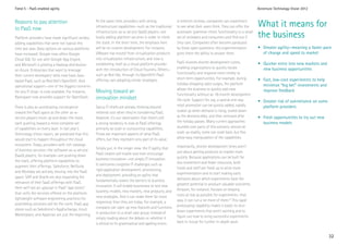Trend 5 - PaaS-enabled agility                                                                                                                                Accenture Technology Vision 2012


Reasons to pay attention
to PaaS now
                                                    At the same time, providers with strong
                                                    infrastructure capabilities—such as the traditional
                                                                                                          in Internet reviews, companies can experiment
                                                                                                          to see what their users think. They can offer the   What it means for
Platform providers have made significant strides,
                                                    infrastructure-as-a-service (IaaS) players—are
                                                    busily adding platform services in order to climb
                                                                                                          automatic grammar-check functionality to a small
                                                                                                          set of reviewers and consumers and find out if      the business
adding capabilities that were not typical this      the stack. In the short term, the emphasis here       they care. Companies often become paralyzed
time last year. Data options on various platforms   will be on custom development. For instance,          by these open questions; this experimentation       • Greater agility—meaning a faster pace
have increased: Google now offers Google            VMware has moved from virtualization products         gives them the ability to answer them.                of change and speed to market
Cloud SQL for use with Google App Engine,           into virtualization infrastructure, and now is
                                                    establishing itself as a cloud platform provider      PaaS involves shorter development cycles,           • Quicker entry into new markets and
and Microsoft is piloting a Hadoop distribution
                                                    with the introduction of Cloud Foundry. Others—       enabling organizations to quickly iterate             new business opportunities
on Azure. Enterprises that want to leverage
                                                    such as Red Hat, through its OpenShift PaaS           functionality and respond more nimbly to
their current developers’ skills now have Java-
                                                    offering—are adopting similar strategies.             short-term opportunities. For example, during       • Fast, low-cost experiments to help
based PaaS, such as Red Hat’s OpenShift. And
                                                                                                          holiday-shopping sales surges, the platform           minimize “big bet” investments and
operational support—one of the biggest concerns
                                                                                                          allows the business to quickly add new
for any IT shop—is now available. For instance,     Moving toward an                                                                                            improve feedback
                                                                                                          functionality without an 18-month development
Rackspace now provides support for OpenStack.       innovation mindset                                    life cycle. Support for, say, a special one-day     • Greater risk of overreliance on some
There is also an accelerating convergence           Savvy IT chiefs are already thinking beyond           retail promotion can be quickly added, rapidly        platform providers
toward the PaaS space as the other as-a-            metered cost when they’re considering PaaS.           scaled up when demand is rising, scaled down
service players move up and down the stack,         However, it’s our observation that there’s still      as the demand ebbs, and then removed after          • Fresh opportunities to try out new
each pushing toward a more complete set             a strong tendency to look at PaaS offerings           the holiday passes. Many current approaches           business models
of capabilities on every layer. In last year’s      primarily as scale or outsourcing capabilities.       stumble over parts of this scenario: almost all
Technology Vision report, we predicted that this    Those are important aspects of what PaaS              scale up readily, some can scale back, but few
would start to happen throughout the cloud          offers, but they represent only part of its value.    allow easy manipulation of the capabilities.
ecosystem. Today, providers with rich catalogs                                                            Importantly, shorter development times aren’t
of business services—the software-as-a-service      Simply put, in the longer view, the IT agility that
                                                    PaaS creates will enable and even encourage           just about getting products to market more
(SaaS) players, for example—are pushing down                                                              quickly. Because applications can be built for
the stack, offering platform capabilities to        business innovation—not simply IT innovation.
                                                    It overcomes longtime IT challenges such as           less investment and fewer resources, both
augment their offerings. Salesforce, NetSuite,                                                            funds and staff are freed up to drive more
and Workday are actively moving into the PaaS       rigid application development, provisioning,
                                                    and deployment, providing an agility that             experimentation and to start making early
space. SAP and Oracle are also expanding the                                                              decisions about which experiments have the
relevance of their SaaS offerings with PaaS.        fundamentally lowers the barriers to business
                                                    innovation. It will enable businesses to test new     greatest potential to produce valuable outcomes.
Here we’ll see an upsurge in PaaS “app stores”                                                            Amazon, for instance, focuses on keeping
that unify the services offered on the platform;    business models, new markets, new products, and
                                                    new strategies. And it can make them far more         costs as low as possible for experiments—that
lightweight software engineering practices for                                                            way, it can run a lot more of them.16 This rapid
assembling solutions will be the norm. PaaS app     responsive than they are today. For example, a
                                                    company can open up new features and functions        prototyping capability makes it easier to shut
stores such as Salesforce’s AppExchange, Intuit                                                           down experiments that aren’t working and to
Marketplace, and Apperian are just the beginning.   in production to a small user group. Instead of
                                                    simply reading about the debate on whether it         figure out how to bring successful experiments
                                                    is ethical to fix grammatical and spelling errors     back in-house for further in-depth work.


                                                                                                                                                                                                       32
 
