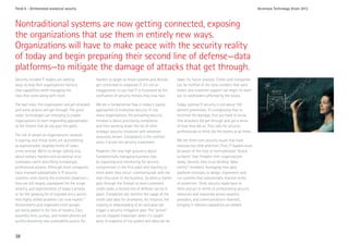 Trend 6 - Orchestrated analytical security                                                                                                                      Accenture Technology Vision 2012



Nontraditional systems are now getting connected, exposing
the organizations that use them in entirely new ways.
Organizations will have to make peace with the security reality
of today and begin preparing their second line of defense—data
platforms—to mitigate the damage of attacks that get through.
Security-minded IT leaders are seeking              hackers to target as those systems and devices      taken for future analysis. Credit card companies
ways to help their organizations harness            get connected to corporate IT. It’s not an          can be notified of the card numbers that were
new capabilities while managing the                 exaggeration to say that IT is frustrated by the    stolen, and customer support can begin to reach
risks that come along with them.                    confluence of security threats they now face.       out to cardholders affected by the losses.

The bad news: the organization will get attacked,   We see a fundamental flaw in today’s typical        Today, optimal IT security is not about 100
and some attacks will get through. The good         approaches to enterprise security. In too           percent prevention; it’s recognizing that to
news: technologies are emerging to enable           many organizations, the prevailing security         minimize the damage, first you have to know
organizations to start responding appropriately     mindset is about prioritizing compliance            that attackers did get through and get a sense
to the threats that do slip past the gates.         and then working down the list of other             of how they did so. That calls for security
                                                    strategic security initiatives with whatever        professionals to think like the enemy at all times.
The risk of attack on organizations’ systems        resources remain. Compliance is the comfort
is soaring, and threat levels are skyrocketing      zone; it drives the security investment.            We see three core security issues that have
as sophisticated, targeted forms of cyber-                                                              received too little attention. First, IT leaders must
crime emerge. We’re no longer talking only          However, the new high ground is about               be aware of the host of nontraditional “attack
about solitary hackers and occasional virus         fundamentally managing business risks               surfaces” that threaten their organizations
outbreaks—we’re describing increasingly             by expecting and monitoring for security            today. Second, they must develop “data-
professional attacks. Although most companies       compromises in the first place and reacting to      centric” mindsets, leveraging new data
have invested substantially in IT security          them when they occur—commensurate with the          platform concepts to design, implement, and
systems—even during the economic downturn—          risks they pose to the business. So when a hacker   run systems that substantially improve levels
they are still largely unprepared for the scope,    gets through the firewall to steal customers’       of protection. Third, security leads have to
severity, and sophistication of today’s attacks     credit cards, a second line of defense can be in    think and act in terms of orchestrating security
or for the growing list of exposed entry points     place. Companies can monitor the usage of the       resources and responses across systems,
that highly skilled attackers can now exploit.17    credit card data for anomalies; for instance, the   providers, and communications channels,
Governments and organized crime groups              copying or downloading of all card data can         bringing in relevant capabilities as needed.
are being added to the lists of hackers. Cars,      trigger a security mitigation plan. The “action”
assembly lines, pumps, and mobile phones are        can be stopped midstream when it’s caught
quickly becoming new vulnerability points for       early. A snapshot of the system and data can be


38
 
