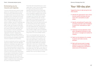 Trend 6 - Orchestrated analytical security                                                                    Accenture Technology Vision 2012


Orchestrating security
resources and responses
                                                       Those teams will include skills that are in short
                                                       supply today in many IT security organizations.        Your 100-day plan
                                                       For instance, they will feature analytics
IT security chiefs who see the value of a data         specialists whose skills sets are a world away         Suggested actions to take during the next
platform for responding flexibly to a host of          from what’s required for typical security jobs,        three months:
threats will need to demonstrate that they             such as managing the appliance that monitors
can rapidly marshal security resources. At the         e-mail. Also needed: individuals with strong           • Identify the organization’s most critical
management level, orchestration will involve           investigative and “sleuthing” skills. Instead of         business systems and data sets and
identifying and accessing the right resources          staring at a dashboard that reads “all clear,”           assess their vulnerability to cyber-
when needed and getting them to work in                these experts will constantly be scanning the            attack.
concert, at speed. As CISOs detect signs of            data for new patterns and anomalies. And
attacks in progress, they pull in threat data from     because fewer of tomorrow’s data solutions will        • Identify nontraditional IT systems that
industry security researchers to understand            be off-the-shelf and more will be tailored to            are being connected to the IT backbone
what’s at stake, tap into pools of niche skills        each business, IT security leaders will want to          to assess their vulnerability to cyber-
to solve the problem, and then work together           hire more professionals who understand how               attack.
with various infrastructure, application, and          to extract value from data. The challenge for
service providers to close the vulnerability.          many of those IT leaders is that such specialists      • Audit basic security operations—from
Such orchestration may lead to flatter security        are in short supply. Part of the reason: many are        patch management processes to how
organizations that don’t manage policy,                being hired by the security software vendors.            user access is managed and tracked, for
architecture, monitoring, incident response,                                                                    instance.
                                                       There is one bittersweet factor that sets the
and remediation from end to end but focus on
                                                       stage for development and implementation of
selecting, guiding, and managing collaborative                                                                • Sketch out the elements of a strategy
                                                       much more stringent security systems in the
networks of specialty security providers.                                                                       to partner with select security
                                                       near future. Quite simply, it is that more and
                                                       more organizations are openly admitting that
                                                                                                                providers.
The skills of orchestration will be not unlike those
required for strategic outsourcing. Managers           they’ve been attacked. While such revelations
                                                       might seem to serve only to ring alarm bells—          • Meet with business peers to gauge
selected for orchestration roles ought to excel
                                                       “everybody’s at great risk, our systems are failing,     alignment of security strategy with
at harmonizing service-level policies among
                                                       our children are being stalked”—in our view, it’s a      business strategy and to articulate a
their infrastructure providers so that they can
                                                       very healthy step in the right direction. After all,     shared sense of risk tolerance.
quickly work with them when a problem occurs
rather than waiting for a response, which              if nobody puts their hands up to say they’ve been
currently can take several days. Orchestrators         attacked, there is far less impetus to change.
will be masters at blending teams of business-
oriented data specialists with no-nonsense
professionals, who often have military and
intelligence backgrounds and whose “constant
vigilance” perspectives help counterbalance
any traces of corporate complacency.



                                                                                                                                                        41
 