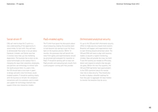 Implications - IT’s agenda                                                                                                                             Accenture Technology Vision 2012




Social-driven IT                                 PaaS-enabled agility                              Orchestrated analytical security
CIOs will need to lead the C-suite to a          The IT chief must parse the discussions about     It’s up to the CIO and chief information security
new understanding of the opportunity in          cloud computing, helping the business team        officer to make security a board-level concern.
social media. To start with, they will have      to look beyond cost savings to put the focus      Breaches will happen, and organizations need
to demonstrate that social is not just about     back on the business process. Within 12           to start thinking beyond prevention alone. The
Facebook, LinkedIn, and Twitter and that         months, the processes that will benefit the       CIO and CISO will need to align with business
it involves more than just the marketing         most from agility and experimentation should      leaders to assume a vigilant monitoring
department. The business has to learn to see     be prioritized and evaluated for transition to    mindset. Data will provide the clues, but both
social technologies as the catalyst that is      PaaS. IT should be working with at least one      IT and the business are needed to effectively
changing the ways that customers, employees,     PaaS provider and evaluating early results from   detect and respond to attacks that slip past
and partners use technology to interact with     a pilot program running with that provider.       the gates. Within the next four quarters, the
the world around them. In a year’s time,                                                           CIO and CISO had better have good answers
the CIO should have a core team in place                                                           to the CEO’s questions about the myriad
to design and pilot cross-functional, social-                                                      new risks to data security. They should also
enabled systems. IT should be working closely                                                      be able to display a detailed roadmap for
with the business to reinvent the company’s                                                        how they plan to aggregate the data needed
interactions with its customers, and to create                                                     to monitor the breaches that do occur.
and update the technology channels that
support these new interaction models.




                                                                                                                                                                                          46
 
