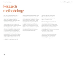 Research methodology                                                                                                                                 Accenture Technology Vision 2012




Research
methodology
Each year, the Technology Vision team at          These hypotheses were then screened against     The Vision team then worked with our
Accenture Technology Labs sets out to             inputs from an array of other sources. The      RD groups to consolidate, filter, and
determine the emerging IT developments            sources included the recent activities of       prioritize, and to test each hypothesis
that will have the greatest impact on             commercial RD labs, the academic literature,   against the following criteria:
enterprises, government agencies, and other       the flow of venture capital funding, trends
organizations in the next few years.              highlighted by IT analysts, and key themes      • Certainty of transformational impact
                                                  at industry conferences. For perspective,         on corporate IT departments
The Technology Vision 2012 research effort        we tapped Accenture’s High Performance IT       • Velocity and scale of technology change
began by collecting several hundred hypotheses    research and the findings from our annual       • Impact beyond any one IT or industry “silo”
from the Labs’ scientists, architects, and        CIO Forum. And we validated our hypotheses      • More than a “one for one” replacement
engineers. Additionally, we reached out across    with Accenture practitioners who are              of an existing solution
Accenture to crowdsource fresh perspectives       continually helping our clients implement       • Enables practical action in the next 12 months
on technology change from the wide range          new technologies around the globe.              • Transcends any one vendor or
of professionals who see its impact every day                                                       discrete “product” technology
in their work with clients. The Vision team
looked beyond the technology themes that are                                                      These tests produced a handful of robust
already driving change—themes as current as                                                       hypotheses that were synthesized into
mobility, Big Data, and cloud computing—and                                                       the six overarching themes presented
concentrated on the topics that will soon start                                                   in this year’s Technology Vision.
to appear on the agendas of most CIOs.




48
 