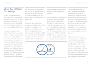Trend 3. Data Velocity                                                                                                              Accenture Technology Vision 2013




When fast still isn’t                   and openness on our desktops, TVs,     stay up to date with insights about     Concurrently, the user base for
fast enough                             and even our car dashboards. Not to    customers, products, work orders,       data is exploding. Business users
                                        mention that the next generation       and more.                               are becoming more technical at
Irritated that the Web page on          of consumers is growing up with                                                the same time that analytics skills
your smartphone is downloading          expectations of instant responses as  Instant, mobile access to data is only   and techniques are becoming more
so slowly? Remember a time before       a way of life.                        one way that expectations about          accessible to technical users, further
smartphones? That’s just one tiny                                             data velocity are changing. We’re        increasing the demands on available
reflection of the time-starved age     Enterprises have realized that         starting to ask new things of our        data. Within living memory, data
we live in, and a clear indication of  smartphones and tablets are perfect enterprise systems, too, thanks to          was the province of the guys in
how much expectations have risen.      vehicles for making informed           the continuing consumerization of        white coats in the air-conditioned
                                       decisions anywhere and anytime,        IT. Long accustomed to being able to     mainframe room. Today, everybody
Increasing expectations are a          based on targeted, personalized        track our Amazon.com orders via the      who wants to be a data pro can be a
primary factor pushing businesses— information. Hence the fact that SAP online services of FedEx or the U.S.           data pro.
all of us, actually—to ask for and act and others offer business intelligence Postal Service, we now wonder why
on data more quickly. Mobility as      software that provides the mobile      we can’t as easily do the same with    Yes, for years now almost every
a new channel for information has      workforce with the capability to       our company’s inbound supply chain. business function has had its “power
catapulted those expectations far                                                                                    users” of technology, but today,
forward; it’s addictive to have easy                                                                                 leading companies expect their
fingertip access to large amounts                                                                                    “regular” business users not only
of data. The more data we have, the                                                                                  to consume data but also to seek,
more we want—and app developers                                                                                      acquire, evaluate, analyze, and share
are happy to oblige us. The Web is                                                                                   it. Those organizations consider
literally in hand, wherever we go and                                                                                serious data savvy and analytical skills
whenever we want it, goading us                                                                                      to be requirements for many more of
to expect the same responsiveness                                                                                    their employees than ever before.


                                                                                                                                                                 35
 