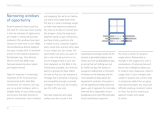 Trend 3. Data Velocity                                                                                                                  Accenture Technology Vision 2013




Narrowing windows                       and engaging. But we’re not talking
of opportunity                          just about short page-load times.
                                        The key is in how to leverage insight
Another powerful factor pushing         to make that experience awesome.
the need for more data more quickly     You have to be able to connect with
is that the windows of opportunity      the shopper—tying the experience
are smaller in almost all business      together based on past interactions,
endeavors. The windows have been        purchase history, questions she
closing for some time. In the 1980s,    e-mailed to your customer-support
Harvard Business Review explored        team, social links, and any other data
the topic, notably with its landmark    or any insight you can muster. The
article on time-based competition. v    same holds true when you want to         maintenance and repair world. At the      The story is similar for dynamic
And decades ago, then General           bid in real-time ad auctions to try      extreme, a grounded airplane costs        supply chains. Responding to
Electric chief Jack Welch was           to lure shoppers back to your site       airlines as much as $250,000 per day;     changes in the supply chain with a
famously preaching about speed          from elsewhere on the Web. In the        an oil rig that isn’t drilling can cost   combination of historical data and
and responsiveness.                     milliseconds available, you need the     $1 million per day. The sooner an         brand-new intelligence allows you
                                        ability to process the data tidbits      equipment malfunction or imminent         to create a more responsive, resilient
Speed of response is increasingly       at hand so that you can compose a        shutdown can be detected, and the         supply chain. If your company was
important at the functional and         message that is personal, intriguing,    more detailed the data about the          unable to properly see a recent drop
transactional levels. Take Web          and compelling enough to prompt          equipment’s condition, the quicker it     in production yields from an aging
interactions, for instance. Let’s say   a shopper to click your ad, bringing     can be repaired and made productive       manufacturing plant, you may have
you run a retail company: when a        you the traffic you seek.                again—and, if captured, the more data     difficulty meeting customers’ orders
shopper lands on your product page,                                              there will be to help predict future      on time. You did not match your
you’ve got a few split seconds to       Fast data responses and rapid            breakdowns and more effectively plan      speed of insight with speed
give her information that is relevant   analysis are also crucial in the         future maintenance regimens.              of action.


36
 