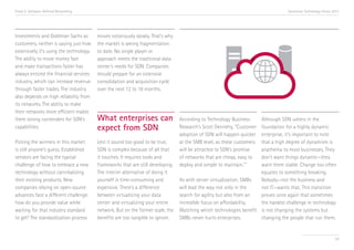 Trend 5. Software-Defined Networking                                                                                              Accenture Technology Vision 2013




Investments and Goldman Sachs as         moves notoriously slowly. That’s why
customers, neither is saying just how    the market is seeing fragmentation
extensively it’s using the technology.   to date. No single player or
The ability to move money fast           approach meets the traditional data
and make transactions faster has         center’s needs for SDN. Companies
always enticed the financial services    should prepare for an extensive
industry, which can increase revenue     consolidation and acquisition cycle
through faster trades. The industry      over the next 12 to 18 months.
also depends on high reliability from
its networks. The ability to make
their networks more efficient makes
them strong contenders for SDN’s         What enterprises can                    According to Technology Business    Although SDN ushers in the
capabilities.                            expect from SDN                         Research’s Scott Dennehy, “Customer foundation for a highly dynamic
                                                                                 adoption of SDN will happen quicker enterprise, it’s important to note
Picking the winners in this market       Lest it sound too good to be true,      at the SMB level, as these customersthat a high degree of dynamism is
is still anyone’s guess. Established     SDN is complex because of all that      will be attracted to SDN’s promise  anathema to most businesses. They
vendors are facing the typical           it touches. It requires tools and       of networks that are cheap, easy to don’t want things dynamic—they
                                                                                                                 vi
challenge of how to embrace a new        frameworks that are still developing.   deploy and simple to maintain.”     want them stable. Change too often
technology without cannibalizing         The interim alternative of doing it                                         equates to something breaking.
their existing products. New             yourself is time-consuming and          As with server virtualization, SMBs Nobody—not the business and
companies relying on open-source         expensive. There’s a difference         will lead the way not only in the   not IT—wants that. This transition
advances face a different challenge:     between virtualizing your data          search for agility but also from an proves once again that sometimes
how do you provide value while           center and virtualizing your entire     incredible focus on affordability.  the hardest challenge in technology
waiting for that industry standard       network. But on the former scale, the   Watching which technologies benefit is not changing the systems but
to gel? The standardization process      benefits are too tangible to ignore.    SMBs never hurts enterprises.       changing the people that run them.


                                                                                                                                                               59
 