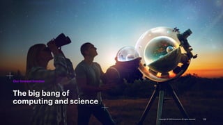 The big bang of
computing and science
Our forever frontier
16
Copyright © 2023 Accenture. All rights reserved.
 