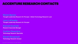 ACCENTURERESEARCHCONTACTS
Copyright © 2018 Accenture. All rights reserved. 41
Renee Byrnes
Thought Leadership Research Sr ...