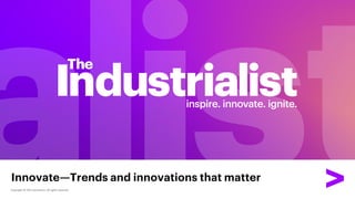 Innovate—Trends and innovations that matter
 