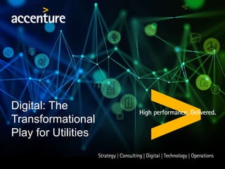 Digital: The
Transformational
Play for Utilities
 