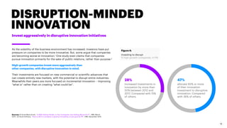DISRUPTION-MINDED
INNOVATION
Invest aggressively in disruptive innovation initiatives
As the volatility of the business en...