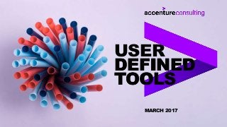 USER
DEFINED
TOOLS
DEFINED
TOOLS
MARCH 2017
 