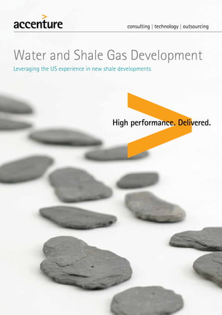 Water and Shale Gas Development
Leveraging the US experience in new shale developments
 