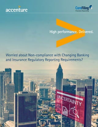 Worried about Non-compliance with Changing Banking
and Insurance Regulatory Reporting Requirements?
 
