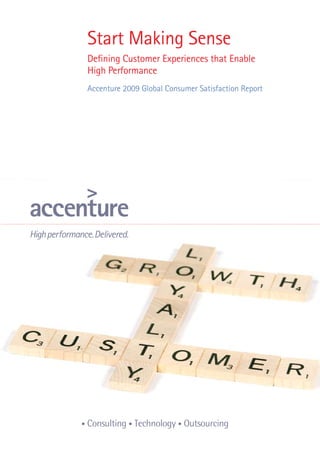 Start Making Sense
Defining Customer Experiences that Enable
High Performance
Accenture 2009 Global Consumer Satisfaction Report
 