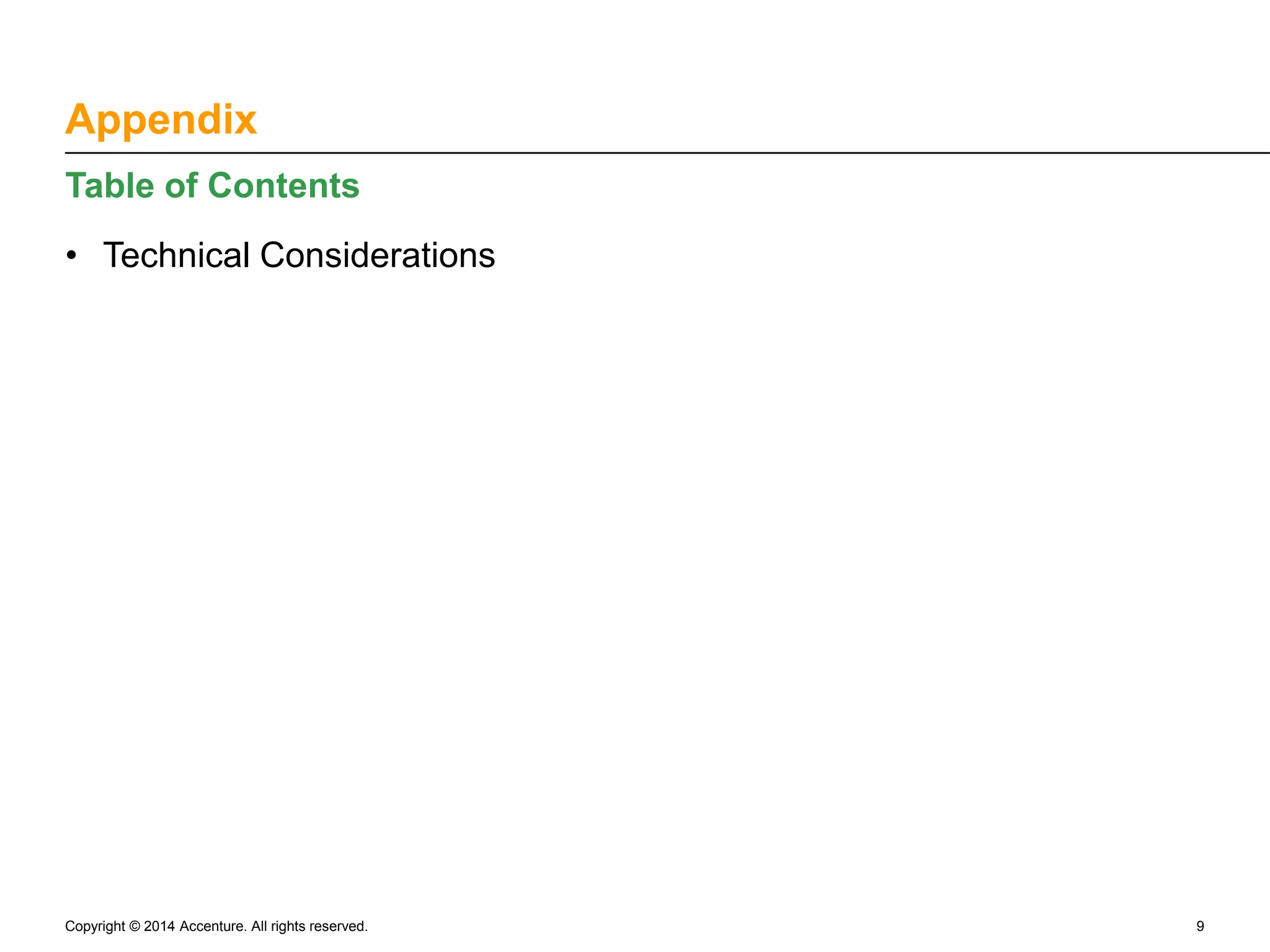 Appendix Table of Contents • Technical Considerations Copyright © 2014 Accenture. All rights reserved. 9 