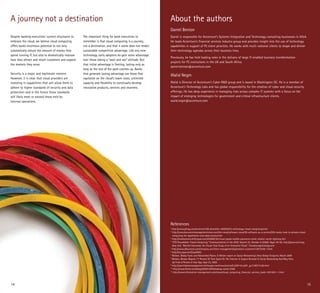 A journey not a destination                                                                                 About the authors
                                                                                                            Daniel Benton
Despite banking executives’ current reluctance to    The important thing for bank executives to             Daniel is responsible for Accenture’s Systems Integration and Technology consulting businesses in EALA.
embrace the cloud, we believe cloud computing        remember is that cloud computing is a journey,         He leads Accenture’s financial services industry group and provides insight into the use of technology
offers banks enormous potential to not only          not a destination, and that it alone does not render   capabilities in support of FS client priorities. He works with multi-national clients to shape and deliver
substantially reduce the amount of money they        sustainable competitive advantage. Like any new        their technology agendas across their business lines.
spend running IT, but also to dramatically improve   technology, early adopters do gain some advantage
                                                                                                            Previously, he has held leading roles in the delivery of large IT-enabled business transformation
how they attract and retain customers and expand     over those taking a “wait and see” attitude. But
                                                                                                            projects for FS institutions in the UK and South Africa.
the markets they serve.                              that initial advantage is fleeting, lasting only as
                                                                                                            daniel.benton@accenture.com
                                                     long as the rest of the pack catches up. Banks
Security is a major and legitimate concern.          that generate lasting advantage are those that
                                                                                                            Walid Negm
However, it is clear that cloud providers are        capitalize on the cloud’s lower costs, unlimited
investing in capabilities that will allow them to    capacity and flexibility to continually develop        Walid is Director of Accenture’s Cyber R&D group and is based in Washington DC. He is a member of
adhere to higher standards of security and data      innovative products, services and channels.            Accenture’s Technology Labs and has global responsibility for the creation of cyber and cloud security
protection–and in the future those standards                                                                offerings. He has deep experience in managing risks across complex IT systems with a focus on the
will likely meet or exceed those held by                                                                    impact of emerging technologies for government and critical infrastructure clients.
internal operations.                                                                                        walid.negm@accenture.com




                                                                                                            References
                                                                                                            1
                                                                                                              http://www.gfmag.com/archives/108-december-2009/2610-technology-cloud-computing.html
                                                                                                            2
                                                                                                               http://www.documentmanagementnews.com/the-news/software-news/38-software-as-a-service/205-banks-look-to-private-cloud-
                                                                                                               computing-for-application-and-data-access.html
                                                                                                            3
                                                                                                               http://mediamemo.allthingsd.com/20090616/virtual-goods-mobile-payments-small-market-worth-fighting-for/
                                                                                                            4
                                                                                                               “CTO Roundtable: Cloud Computing,” Communications of the ACM, Volume 52, Number 8 (2009), Pages 50-56, http://queue.acm.org;
                                                                                                               Gray Hall, “Bechtel Harnesses the Cloud: Case Study of an Enterprise Cloud,” Cloudstoragestrategy.com.
                                                                                                            5
                                                                                                               http://www.allbusiness.com/company-activities-management/operations-customer/12872538-1.html
                                                                                                            6
                                                                                                               http://uk.zopa.com/ZopaWeb/
                                                                                                            7
                                                                                                               Nielsen, Global Faces and Networked Places: A Nielsen report on Social Networking’s New Global Footprint, March 2009
                                                                                                            8
                                                                                                               Nielsen, Nielsen Reports 17 Percent Of Time Spent On The Internet In August Devoted To Social Networking And Blog Sites,
                                                                                                               Up From 6 Percent A Year Ago, Sept 23, 2009
                                                                                                            9
                                                                                                               http://searchdatamanagement.techtarget.com/news/article/0,289142,sid91_gci1360115,00.html
                                                                                                            10
                                                                                                                http://www.flester.com/blog/2009/10/04/hadoop-world-2009
                                                                                                            11
                                                                                                                http://www.information-management.com/news/cloud_computing_financial_services_bank-10015811-1.html



14                                                                                                                                                                                                                                            15
 