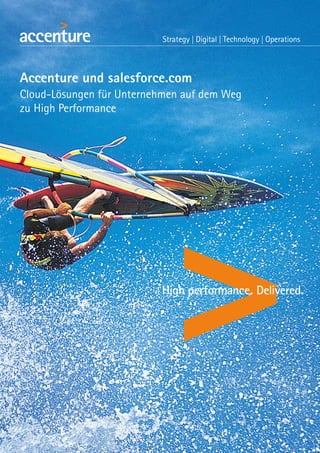 Accenture und salesforce.com
Cloud-Lösungen für Unternehmen auf dem Weg
zu High Performance
 