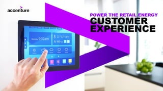 POWER THE RETAIL ENERGY
CUSTOMER
EXPERIENCE
 