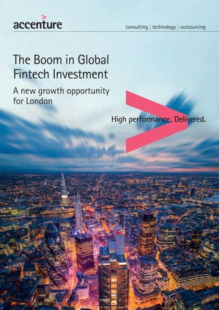 The Boom in Global
Fintech Investment
A new growth opportunity
for London
 