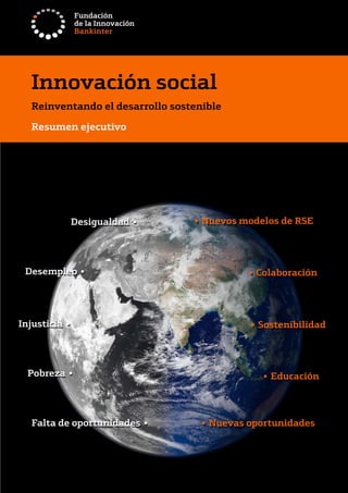 Innovación social
Reinventando el desarrollo sostenible
Resumen ejecutivo
 