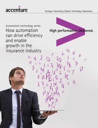 Automation technology series
How automation
can drive efficiency
and enable
growth in the
insurance industry
 