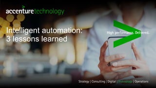 Intelligent automation:
3 lessons learned
 