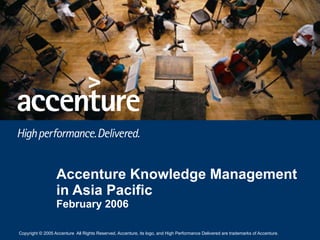 Accenture Knowledge Management in Asia Pacific February 2006 